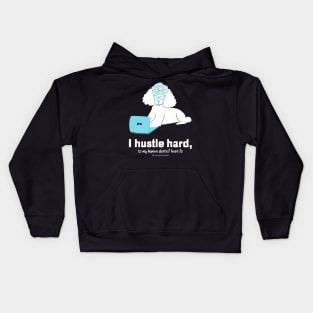 I Hustle Hard So My Human Doesn't Have To Funny Poodle Dog White Text Kids Hoodie